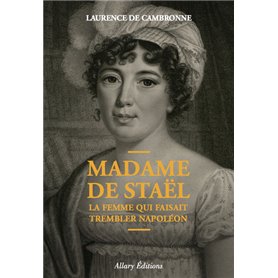 Madame de Staël, la femme qui faisait trembler Napoléon