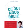 Ce qui nous relie. Jusqu'où Internet changera nos vies ?