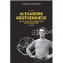 Alexandre Grothendieck - Sur les traces du dernier génie des mathématiques