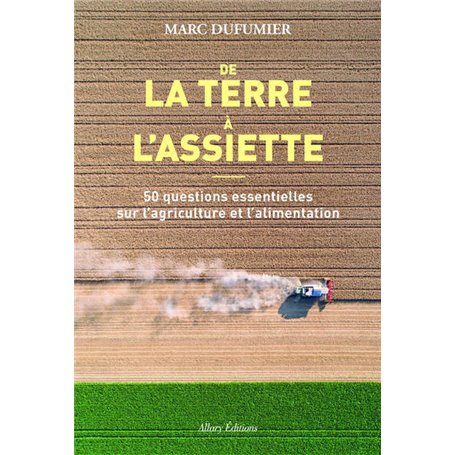 De la terre à l'assiette - 50 questions essentielles sur l'agriculture et l'alimentation