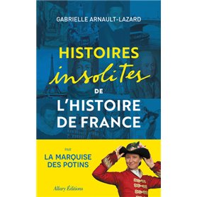 Histoires insolites de l'Histoire de France