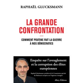 La Grande Confrontation - Comment Poutine fait la guerre à nos démocraties