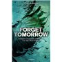 Forget Tomorrow - tome 1 - Tome 1