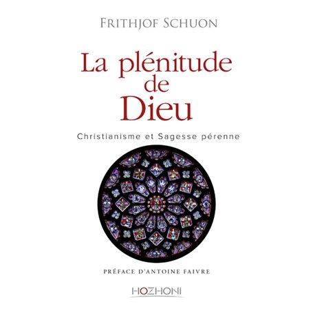 La plénitude de Dieu - Christianisme et sagesse pérenne