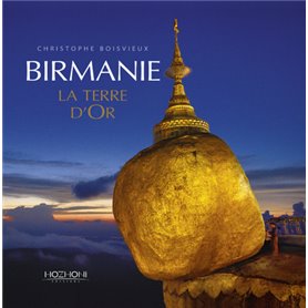 Birmanie - La terre d'Or
