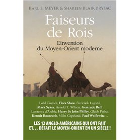 Faiseurs de rois - L'invention du Moyen Orient moderne