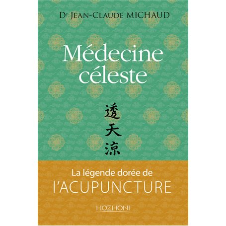 Médecine céleste - la légende dorée de l'acupuncture