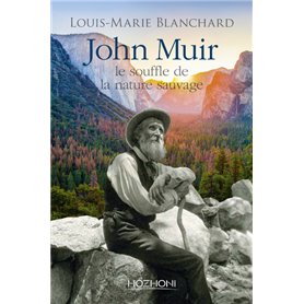 John Muir - Le souffle de la nature sauvage