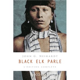 Black Elk parle - L'édition complète