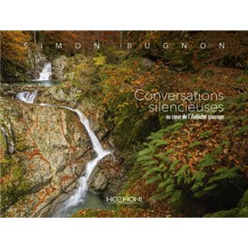 Conversations silencieuses - Au coeur de l'Ardèche sauvage