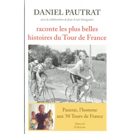 Daniel Pautrat raconte les plus belles histoires du Tour de France