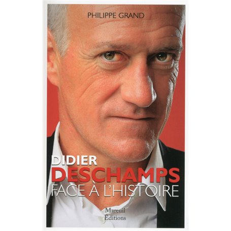 Didier Deschamps - Face à l'histoire