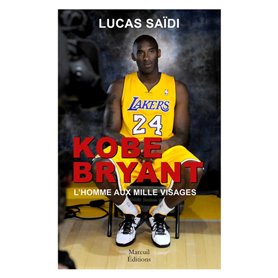 Kobe Bryant - L'homme aux mille visages