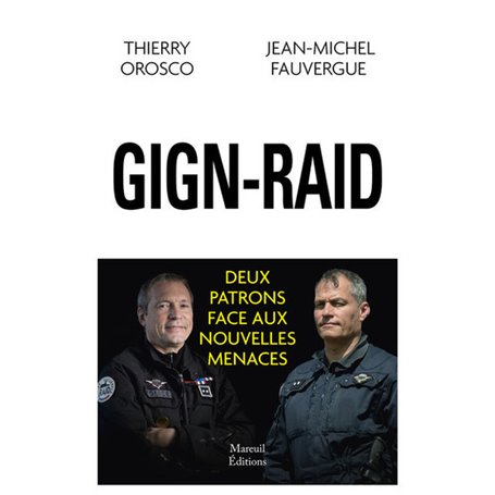 GIGN-RAID - Deux patrons face aux nouvelles menaces