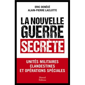 La nouvelle guerre secrète - Unités militaires clandestines et opérations spéciales