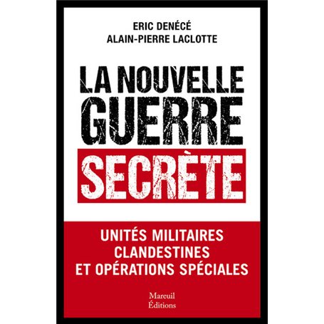 La nouvelle guerre secrète - Unités militaires clandestines et opérations spéciales