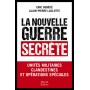 La nouvelle guerre secrète - Unités militaires clandestines et opérations spéciales