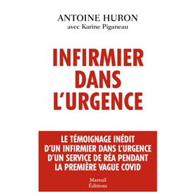 Infirmier dans l'urgence - Le témoignage inédit d'un infirmier dans l'urgence d'un service de réa pe