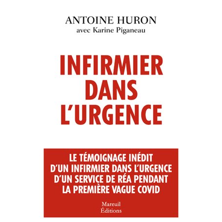 Infirmier dans l'urgence - Le témoignage inédit d'un infirmier dans l'urgence d'un service de réa pe