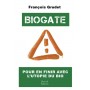 Biogate - Pour en finir avec l'utopie du bio