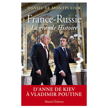 France-Russie, la grande Histoire - D'Anne de Kiev à Vladimir Poutine