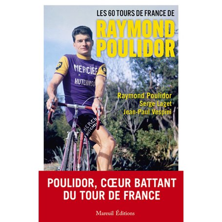 LES 60 TOURS DE FRANCE DE RAYMOND POULIDOR