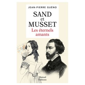 Sand et Musset - Les éternels amants