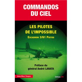 Commandos du ciel. Les pilotes de l'impossible Escadron 3/61 Poitou