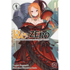 RE:ZERO - Re:vivre dans un autre monde à partir de zéro - tome 4