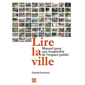 Lire la ville - Manuel pour une hospitalité de l'espace public