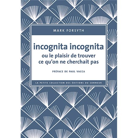 Incognita Incognita ou le plaisir de trouver ce qu'on ne cherchait pas