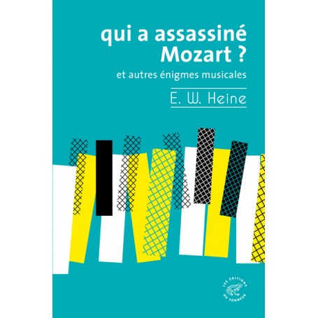 Qui a assassiné Mozart ? - Et autres énigmes musicales