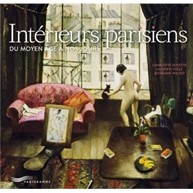 Intérieurs parisiens - Du Moyen Age à nos jours