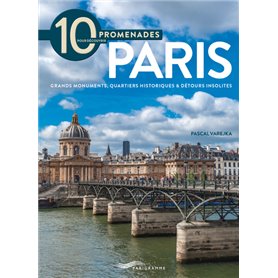 10 Promenades pour découvrir Paris 2018