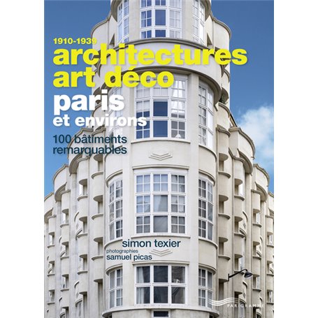 Architectures Art Déco Paris et environs - 100 bâtiments remarquables