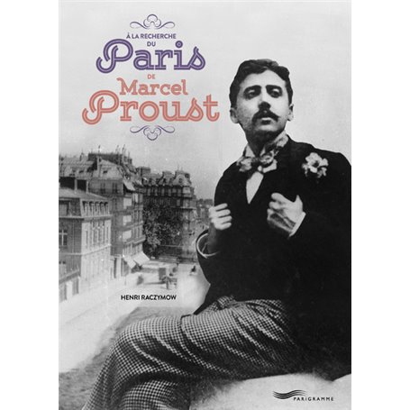 A la recherche du Paris de Marcel Proust