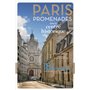 Paris promenades dans le centre historique ! - 18 itinéraires au fil des rues anciennes et des chemi