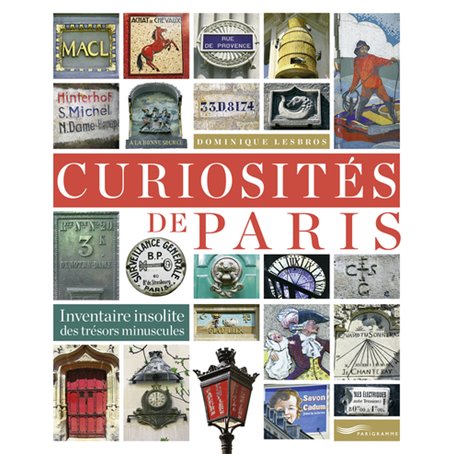 Curiosités de Paris - Inventaire insolite des trésors minuscules