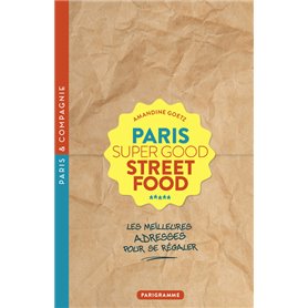 Paris Super Good Street food - Les meilleures adresses pour se régaler