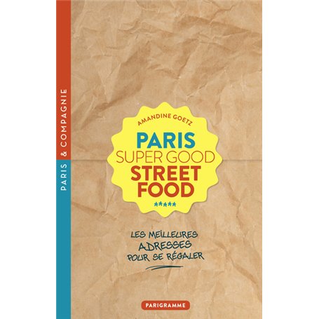 Paris Super Good Street food - Les meilleures adresses pour se régaler