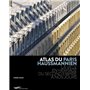 ATLAS DU PARIS HAUSSMANNIEN - LA VILLE EN HÉRITAGE DU SECOND EMPIRE À NOS JOURS