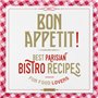 Bon Appétit ! - Best Parisian Bistro recipes