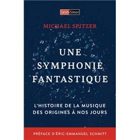 Une symphonie fantastique - L'histoire de la musique des origines à nos jours