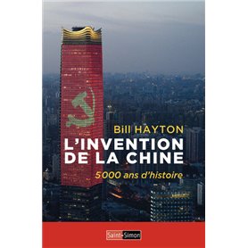 L'Invention de la Chine - 5000 ans d'histoire