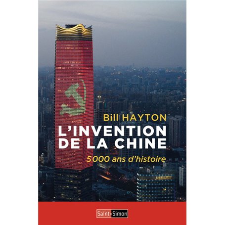 L'Invention de la Chine - 5000 ans d'histoire