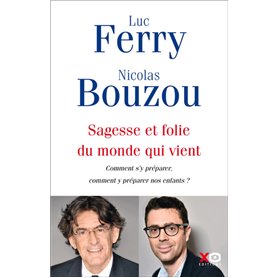 Sagesse et folie du monde qui vient - Comment s'y préparer, comment y préparer nos enfants ?