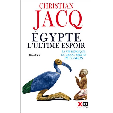 Egypte, l'ultime espoir - La vie héroïque du grand prêtre Pétosiris