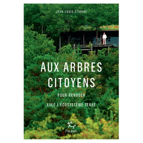 Aux arbres citoyens - Pour renouer avec l'écosystème Terre