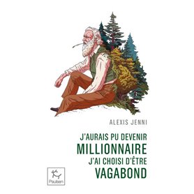 J'aurais pu devenir millionnaire, j'ai choisi d'etre vagabond