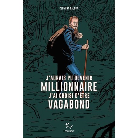 J'aurais pu devenir millionnaire, j'ai choisi d'être vagabond